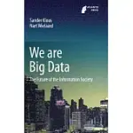 WE ARE BIG DATA: THE FUTURE OF THE INFORMATION SOCIETY