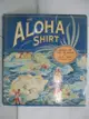 【書寶二手書T8／設計_J1S】The Aloha Shirt: Spirit of the Islands_Hope, Dale/ Tozian, Gregory