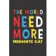 The World Need More Iriomote Cat: Iriomote Cat Lovers Funny Gifts Journal Lined Notebook 6x9 120 Pages
