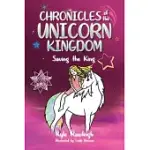 CHRONICLES OF THE UNICORN KINGDOM: SAVING THE KING