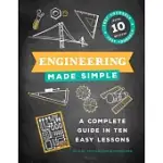 ENGINEERING MADE SIMPLE: A COMPLETE GUIDE IN TEN EASY LESSONS