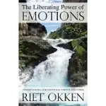 THE LIBERATING POWER OF EMOTIONS: UNDERSTANDING OUR EMOTIONAL PURPOSE AND POWER