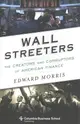 Wall Streeters: The Creators and Corruptors of American Finance (Reprint Ed.)