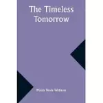 THE TIMELESS TOMORROW