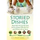 Storied Dishes: What Our Family Recipes Tell Us About Who We Are and Where We’ve Been