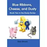 BLUE RIBBONS, CHEESE, AND DUSTY: BOOK TWO IN THE DUSTY SERIES