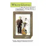 WHITE GLOVES: HOW WE CREATE OURSELVES THROUGH MEMORY