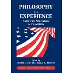 PHILOSOPHY IN EXPERIENCE: AMERICAN PHILOSOPHY IN TRANSITION