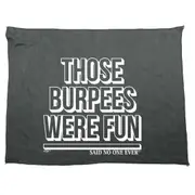 Those Burpees Were Fun Snoe - Funny Novelty Soft Sport Microfiber Towel