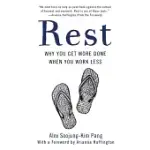 REST: WHY YOU GET MORE DONE WHEN YOU WORK LESS