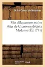 Mes dlassemens ou les Ftes de Charonne ddi Madame by Nicolas Le Camus de M?zi?re