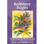 HUCKLEBERRY DELIGHTS: A COLLECTION OF HUCKLEBERRY RECIPES