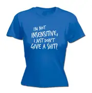 Im Not Insensitive Just Dont Give - Funny Novelty Womens T-Shirt T Shirt Tshirt