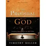 THE PRODIGAL GOD: FINDING YOUR PLACE AT THE TABLE