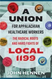 Union for Appalachian Healthcare Workers: The Radical Roots and Hard Fights of L