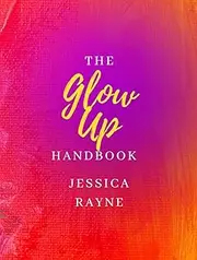 The Glow Up Handbook