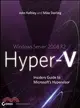 WINDOWS SERVER 2008 R2 HYPER-V: INSIDERS GUIDE TO MICROSOFT'S HYPERVISOR