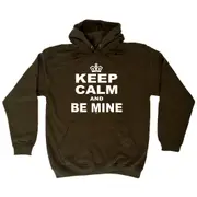 Keep Calm And Be Mine - Funny Novelty Hoodies Hoodie