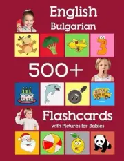 English Bulgarian 500 Flashcards with Pictures for Babies: Learning homeschool f