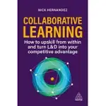 COLLABORATIVE LEARNING: UPSKILL YOUR WORKFORCE AND GAIN COMPETITIVE ADVANTAGE THROUGH SHARED EXPERTISE