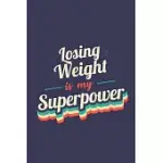 LOSING WEIGHT IS MY SUPERPOWER: A 6X9 INCH SOFTCOVER DIARY NOTEBOOK WITH 110 BLANK LINED PAGES. FUNNY VINTAGE LOSING WEIGHT JOURNAL TO WRITE IN. LOSIN