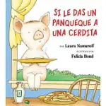 SI LE DAS UN PANQUEQUE A UNA CERDITA / IF YOU GIVE A PIG A PANCAKE