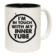Im In Touch With My Inner Tube Mug Cup