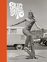 Silver. Skate. Seventies.: California Skateboarding 1975-1978