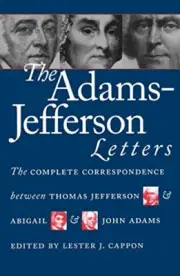 The Adams-Jefferson Letters: The Complete Correspondence Between