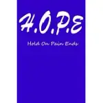 HOPE HOLD ON PAIN ENDS: HOPE HOLD ON PAIN ENDS NOTE BLUE BOOK 6X9 WITH 100 PAGES . IDEAL FOR GIFT TO FREINDS AND FAMILY