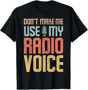 [VidiAmazing] Don't Make Me Use My Radio Voice ds1611 T-Shirt