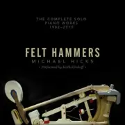 Hicks / Kirchoff,Kei - Felt Hammers: The Complete Solo Piano Works 1982 [New CD]