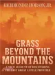 Grass Beyond the Mountains ─ A True Account of Discovering the Last Great Cattle Frontier