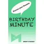 BIRTHDAY MINUTE: PURSUE YOUR DREAMS