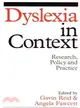 DYSLEXIA IN CONTEXT - RESEARCH, POLICY AND PRACTICE