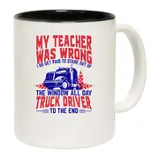 My Teather Was Wrong I Do Get Paid Truck Driver Mug Cup