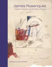 James Rosenquist: Collages, Drawings, and Paintings in Process (Sketchbooks The)