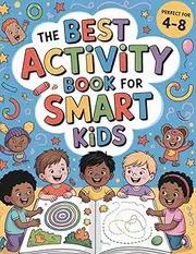 The Best Activity Book for Smart Kids: Over 130 Entertaining and Educational Mazes, Puzzles, Dot-to-Dots, Word Search, Letters, Numbers and More, Ages 4-8!