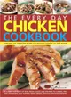 The Every Day Chicken Cookbook ― More Than 365 Step-by-step Recipes for Delicious Cooking All Year Round