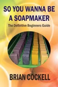 在飛比找博客來優惠-So You Wanna Be a Soapmaker