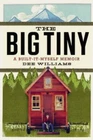 The Big Tiny: A Built-It-Myself Memoir