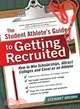 The Student Athlete's Guide to Getting Recruited: How to Win Scholarships, Attract Colleges and Excel As an Athlete