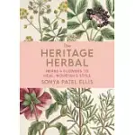THE HERITAGE HERBAL: HERBS & FLOWERS TO HEAL, NOURISH & STYLE