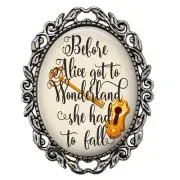 Alice in Wonderland Brooch Pin Before Alice Got To Wonderland She Had to Fall