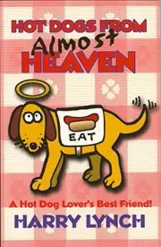 HOT DOGS FROM ALMOST HEAVEN By Harry Lynch **BRAND NEW**
