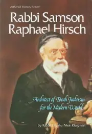 ARTSCROLL: RABBI SAMSON RAPHAEL HIRSCH BY RABBI ELIYAHU By Eliyahu Meir Klugman