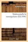 Mademoiselle La Mousquetaire by Alphonse Brown (French) Paperback Book