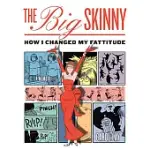 THE BIG SKINNY: HOW I CHANGED MY FATTITUDE