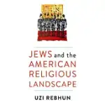 JEWS AND THE AMERICAN RELIGIOUS LANDSCAPE
