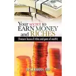 YOUR SECRET TO EARN MONEY AND RICHES: TREASURE HOUSE OF RICHES AND GEMS OF WEALTH